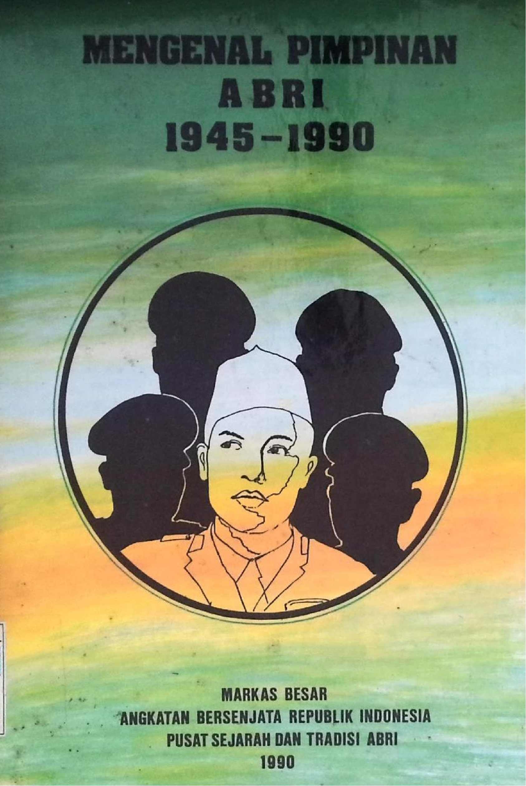 Mengenal Pimpinan Abri 1945 - 1990